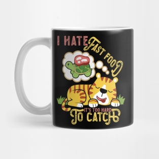 Super Cute Tiger, I Hate Fast Food, It's Too Hard Mug